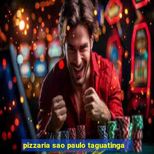 pizzaria sao paulo taguatinga